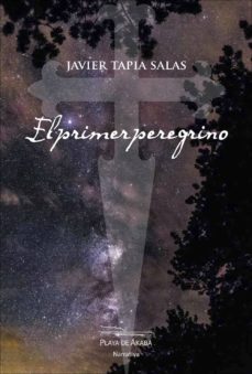 el primer peregrino-javier tapia salas-9788494628368