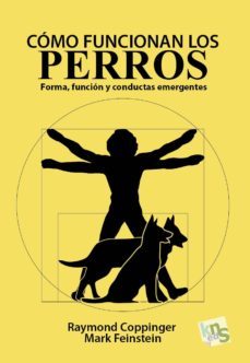como funcionan los perros: forma, funcion y conductas emergentes-raymond coppinger-mark feinstein-9788494661068