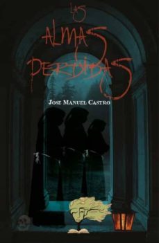 las almas perdidas-jose manuel castro-9788494741968