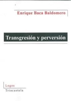 transgresion y perversion-enrique baca baldomero-9788495840868