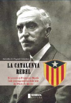la catalunya rebel: el proces a francesc macia-9788495987068