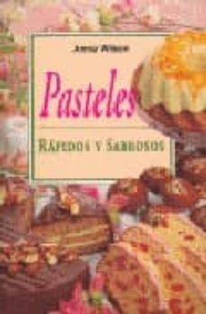 pasteles rapidos y sabrosos-anne wilson-9788496048768