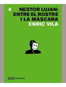 nestor lujan: entre el rostre i la mascara-enric vila-9788496103368