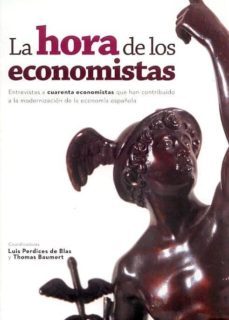 la hora de los economistas: entrevistas a cuarenta economistas qu e han contribuido a la economia española-9788496877368