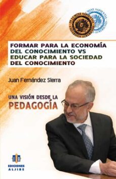 formar para la economia del conocimiento vs educar para la socied ad del conocimiento-juan fernandez sierra-9788497006668