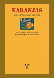 naranjas: el arte de prepararlas y comerlas-9788497042468