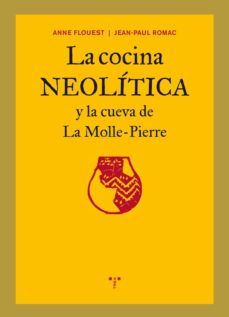 la cocina neolitica y la cueva de la molle-pierre-jean paul romac-9788497045568