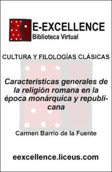 caracteristicas generales de la religion romana en la epoca monarquica y republicana (ebook)-carmen barrio de la fuente-9788497140768