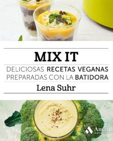 mix it: deliciosas recetas veganas preparadas con la batidora-lena suhr-9788497358668