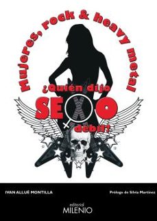 mujeres, rock y heavy metal: ¿quien dijo sexo debil?-ivan allue montilla-9788497437868