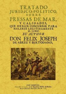 tratado juridico politico sobre pressas de mar (ed. facsimil)-felix joseph de abreu y bertodano-9788497618168