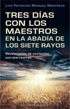 tres dias con los maestros en la abadia de los siete rayos: revel aciones de contactos extraterrestres-9788497778268