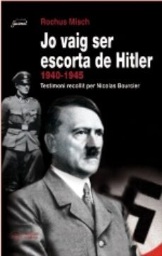 jo vaig ser escorta de hitler (1940-1945)-rochus misch-9788497794268