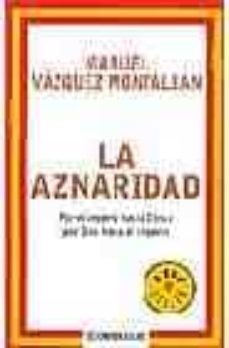 la aznaridad: por el imperio hacia dios o por dios hacia el imper io-manuel vazquez montalban-9788497935968