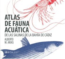 atlas de fauna acuatica de las salinas de la bahia de cadiz-alberto manuel arias garcia-9788498284768