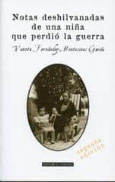 notas deshilvanadas de una niña que pario la guerra (2ª ed.)-v. fernandez montesinos garcia-9788498368468