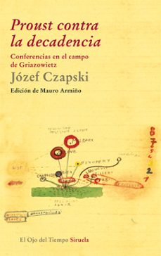 proust contra la decadencia: conferencias en el campo de griazowi etz-jozef czapski-9788498416268