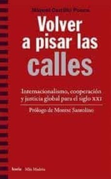 volver a pisar las calles: internacionalismo, cooperacion y justicia global para el siglo xxi-miquel carrillo ponce-9788498889468