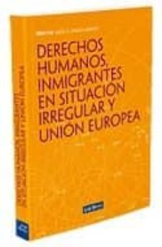 derechos humanos, inmigrantes en situacion irregular y union euro pea-9788498981568