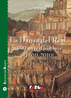 la dansa del real. 400 anys d historia-vicent mahiques-9788499040868