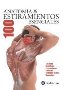 anatomía &amp; 100 estiramientos esenciales. técnicas, beneficios, precauciones, consejos, tablas de series, dolencias (color) (ebook)-9788499106168