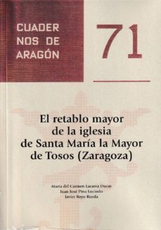 el retablo mayor de la iglesia de santa maria la mayor de tosos (zaragoza)-mª del carmen lacarra ducay-juan jose pina lucindo-javier royo rueda-9788499114668