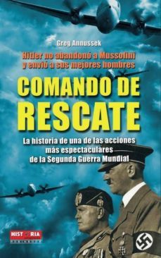 comando de rescate: la historia de una de las acciones mas espect aculares de la segunda guerra mundial-greg annussek-9788499170268