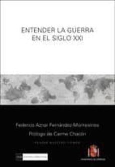 entender la guerra en el siglo xxi-federico aznar fernandez montesinos-9788499380568