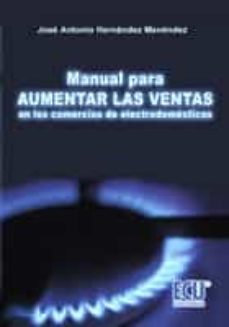 manual para aumentar las ventas en los comercios de electrodomesticos (ebook)-jose antonio hernandez menendez-9788499485768