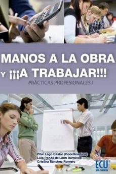 manos a la obra y ¡¡¡¡a trabajar!!!! practicas profesionales, i-pilar lago castro-9788499487168