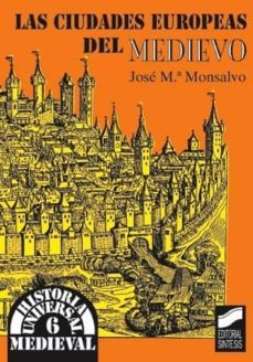 las ciudades europeas del medievo (ebook)-jose maria monsalvo anton-9788499580968