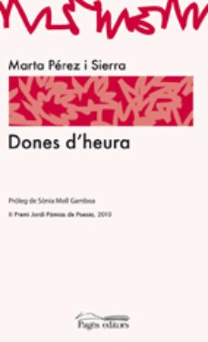 dones d'heura. ii premi jordi pamias de poesia 2010-marta perez i sierra-9788499750668
