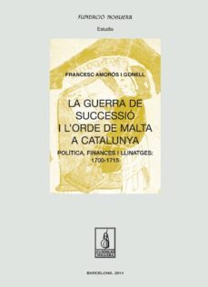 la guerra de successio i l orde de malta a catalunya-francesc amoros gonell-9788499755168