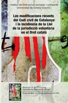 les modificacions recents del codi civil de catalunya i la incidència de la llei de la jurisdiccio voluntaria en el dret catala (ebook)-9788499844268