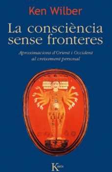 la consciència sense fronteres-ken wilber-9788499882468