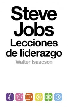 steve jobs: lecciones de liderazgo-walter isaacson-9788499924168