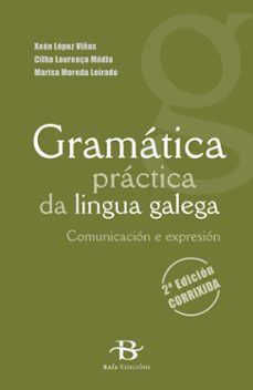 gramatica practica da lingua galega. comunicacion e expresion 2ª edc corrixida-9788499950068