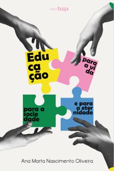 educaço: para a vida, para a sociedade e para a eternidade (ebook)-ana marta nascimento oliveira-9788583386568