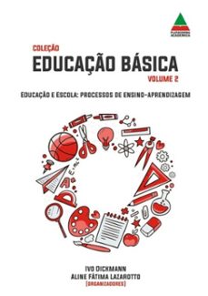 educação e escola: processos de ensino-aprendizagem (ebook)-ivo dickmann e aline fátima lazarotto (orgs.)-9788593711268