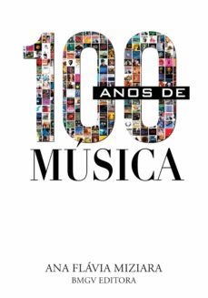 100 anos de musica (ebook)-ana flavia miziara-9788599805268