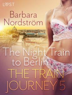 the train journey 5: the night train to berlin - erotic short story (ebook)-barbara nordstrom-9788726825268