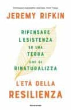 l  eta della resilienza. ripensare l esistenza su una terra che si rinaturalizza-9788804712268