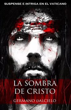 la sombra de cristo (suspense e intriga en el vaticano) (ebook)-germano dalcielo-9788826048468