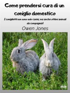 come prendersi cura di un coniglio domestico (ebook)-owen jones-9788835446668