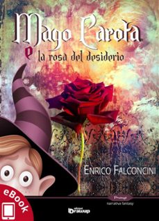 mago carota e la rosa del desiderio (ebook)-9788893690768