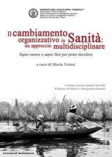 il cambiamento organizzativo in sanita: un approccio multidisciplinare (ebook)-9788897840268