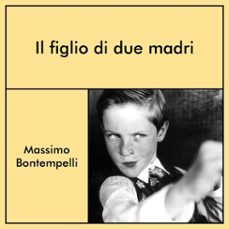 il figlio di due madri (audiolibro)-massimo bontempelli-9789180437868