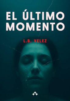 el ultimo momento (ebook)-l.b. velez-9789190020968