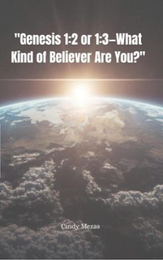 "genesis 1:2 or 1:3what kind of believer are you?" (ebook)-cindy mezas-9789403769868