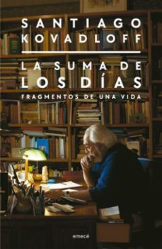 la suma de los dias (ne) (ebook)-santiago kovadloff-9789500444668